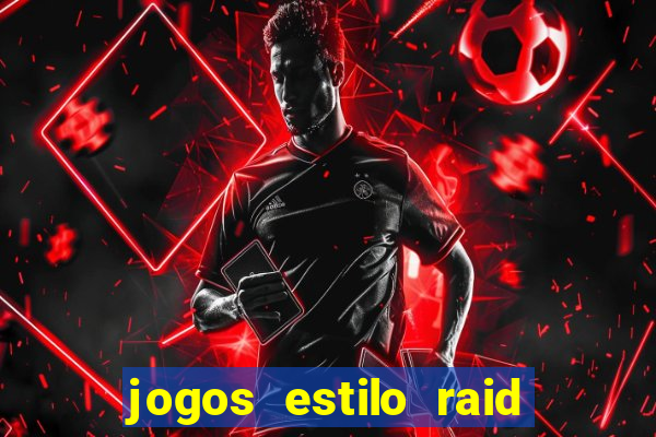 jogos estilo raid shadow legends